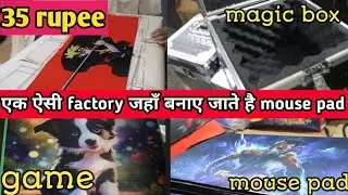एक ऐसी factory जहाँ बनाए जाते हैं customised gaming mouse pad || साथ ही मिलेंगे जादूई box, games etc