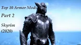 Top 10 Armor Mods (Part 2) - Skyrim (2020)
