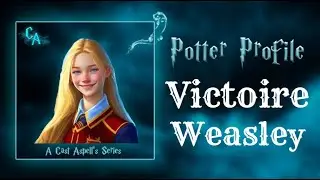 Potter Profile on  the life of Victoire Weasley | Cast Aspell
