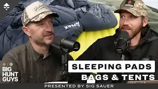Sleeping Pads, Bags & Tents: What We Pack and Why | Big Hunt Guys, Ep. 184