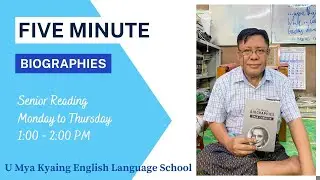 Day 245 - Five Minute Biographies | Senior Reading #UMyaKyaing
