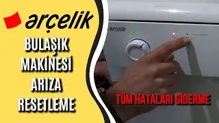 Arçelik Bulaşık Makinesi Resetleme (Hata Kodu Giderme)