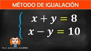 M&eacute;todo de igualaci&oacute;n  x+y=8   x-y=10 | Sistemas de ecuaciones