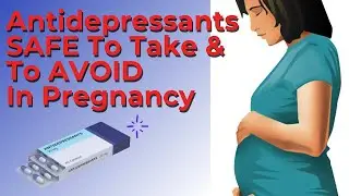 Are Antidepressants Such As Sertraline or Mirtazapine SAFE in Pregnancy?