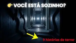 NUNCA FIQUE SOZINHO EM CASA DEPOIS DE VER ISSO | 9 HISTÓRIAS DE TERROR