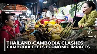 Cambodia fears long-term economic damage as conflict with Thailand continues