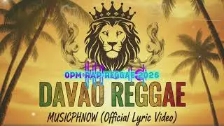 DAVAO REGGAE - @MusicPhNow  (Official Lyric Video) OPM Rap Reggae 2026 #trending #opm2026 #reggae 