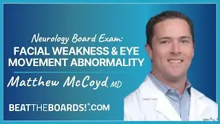 Neurology Board Exam: Facial Weakness & Eye Movement Abnormalities