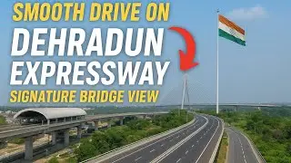 Smooth Drive on Dehradun Expressway 🔥 | Signature Bridge View