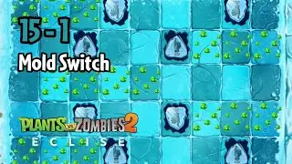 Plants vs Zombies 2: Eclise Alpha | 15-1: Mold Switch