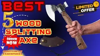 Best 5 Wood Splitting Axe with Leather Sheath Review