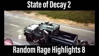 State of Decay 2 - Random Rage Highlights 8