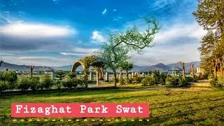 Fizaghat Park | Swat Valley Kpk Pakistan | Swat Valley Views | 2022