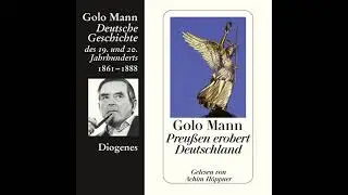 Golo Mann - Preu&szlig;en erobert Deutschland - Deutsche Geschichte des 19. und 20. Jahrhunderts