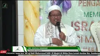 CERAMAH AGAMA KH KHOLILI NAWAWI DALAM ACARA ISRA' MI'RAJ MASJID AL-IKHLAS LEMAH KEMBAR PROBOLINGGO