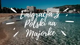 WYEMIGROWAŁAM Z POLSKI NA MAJORKĘ - MOJA HISTORIA ✌ || ESTELLENCS, MALLORCA 🌴