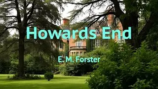 Howards End by E. M. Forster | Full Audiobook with Text