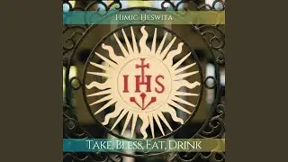 Take, Bless, Eat, Drink