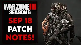 *NEW* PATCH NOTES SEPTEMBER 18TH WARZONE 3.0 (SEASON 6 UPDATE)