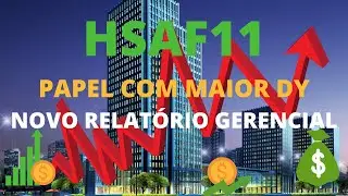 HSAF11 FII DE CRI COM MELHOR DY! (NOVO RELAT&Oacute;RIO GERENCIAL)