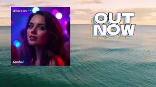 Gimbal - What I want | House Music | OUT NOW