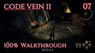Code Vein 2 Walkthrough - Ep 7 - Checkpoint Ruins & Collapsed Tunnel (100% Platinum)