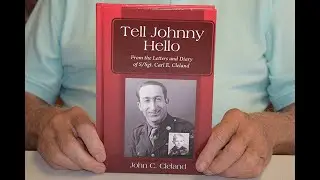 Tell Johnny Hello - By John Cleland - A Delaware County WWII Soldier's Story