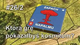 #26/2 - Kt&oacute;rą grę pokazałbyś kosmitom?