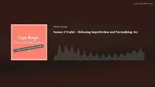 Season 4 Trailer - Releasing Imperfection and Normalizing Joy