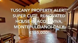 Tuscany Property Alert! Super Cute, Beautifully Renovated House in Acquaviva, Montepulciano €155,000