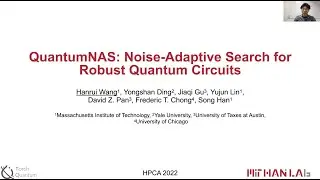 HPCA'22: QuantumNAS: Noise-Adaptive Search for Robust Quantum Circuits Hanrui Wang