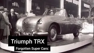 Forgotten Super Cars: Triumph TRX (1950)