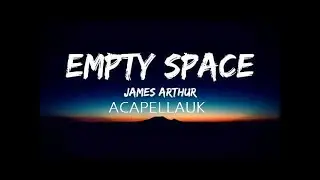 James Arthur - Empty Space - ACAPELLA