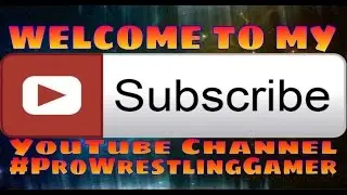 Welcome to my channel :-) #ProWrestlingGamer