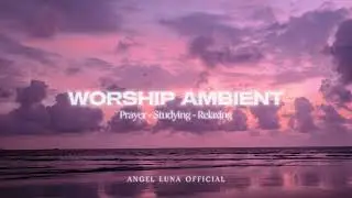 WORSHIP AMBIENT | PIANO INSTRUMENTAL FOR PRAYER | 13 MINUTES
