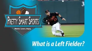 Baseball: What is a Left Fielder?