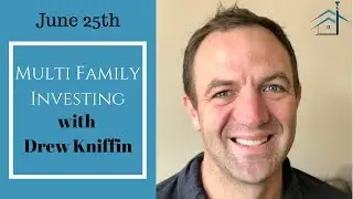 June 25th: Multi Family Investing with Drew Kniffin
