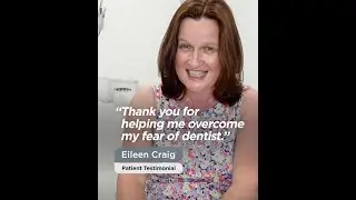 Fear of Dentist No More - Patient Testimonial