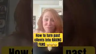 How to Turn Past Clients Into Raving Fans 🤩