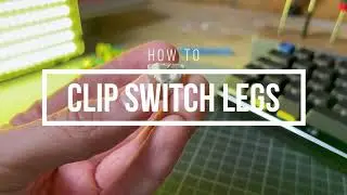 HOW TO: Clip legs on a keyboard switch