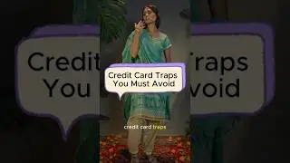 Credit Card Traps You Must Avoid