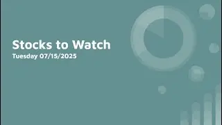 Stocks to Watch 07/15/2025 (Secondary Watchlist)