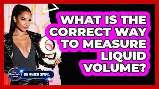 What Is The Correct Way To Measure Liquid Volume?