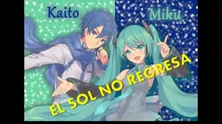 El sol no regresa - La quinta estación (Hatsune Miku & Kaito COVER)