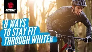 8 Ways To Stay Fit Through Winter | MTB Fitness