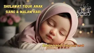 Sholawat Nabi Pengantar Tidur dan Penenang Hati | Sholawat Merdu Ibu Tenang Anak Tidak Rewel