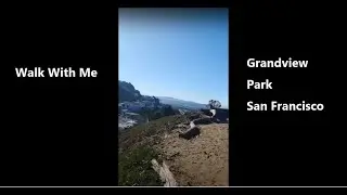 Walk With Me 💃 Grandview Park in San Francisco. Stairs & Views on a Sunny Day