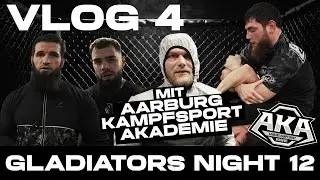 GLADIATORS NIGHT VLOG 4 - AKA - AARBRUG KAMPFSPORT AKADEMIE