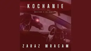 Kochanie zaraz wracam