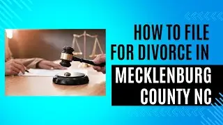 How to File for Divorce in Mecklenburg County, NC